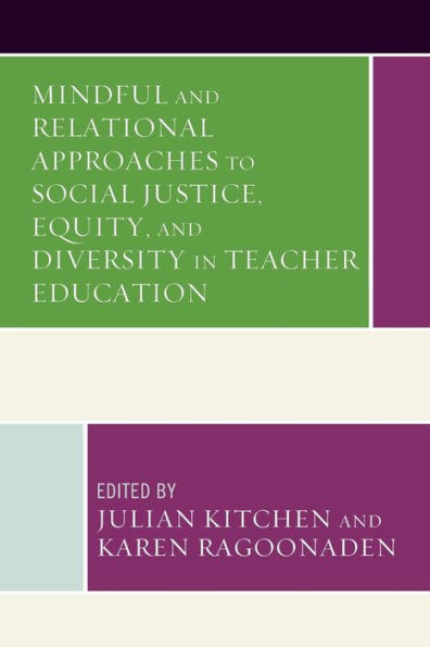 Mindful and Relational Approaches to Social Justice, Equity, Diversity Teacher Education