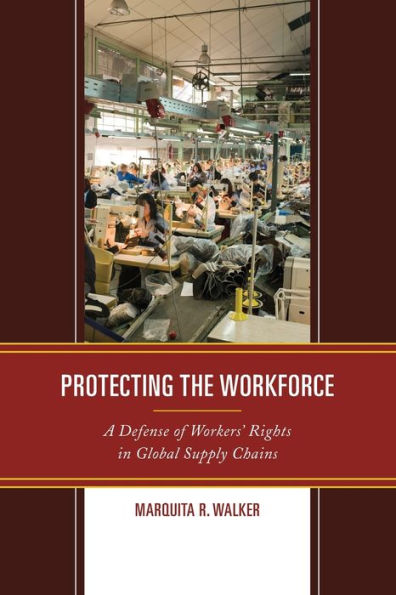 Protecting the Workforce: A Defense of Workers' Rights Global Supply Chains