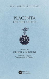Title: Placenta: The Tree of Life / Edition 1, Author: Ornella Parolini