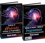 Title: Talking to Artists / Talking to Programmers: How to Get Programmers and Artists Communicating / Edition 1, Author: Wendy Despain