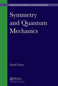Title: Symmetry and Quantum Mechanics / Edition 1, Author: Scott Corry