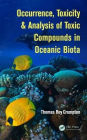 Occurrence, Toxicity & Analysis of Toxic Compounds in Oceanic Biota / Edition 1