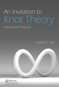 Download ebooks for ipad 2 An Invitation to Knot Theory: Virtual and Classical DJVU PDB (English literature) 9781498701648 by Heather A. Dye