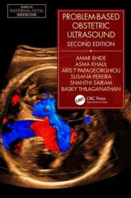 Title: Problem-Based Obstetric Ultrasound / Edition 2, Author: Amar Bhide