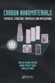 Title: Carbon Nanomaterials: Synthesis, Structure, Properties and Applications / Edition 1, Author: Rakesh Behari Mathur