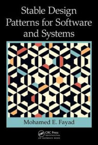 Title: Stable Design Patterns for Software and Systems, Author: Mohamed Fayad