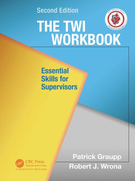 The TWI Workbook: Essential Skills for Supervisors, Second Edition / Edition 2