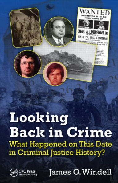 Looking Back in Crime: What Happened on This Date in Criminal Justice History? / Edition 1