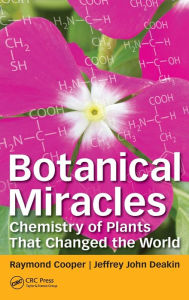 Free download audio books android Botanical Miracles: Chemistry of Plants That Changed the World by Raymond Cooper, Jeffrey John Deakin English version 9781498704281