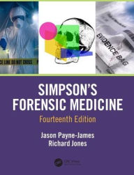 Title: Simpson's Forensic Medicine, 14th Edition / Edition 14, Author: Jason Payne-James