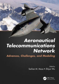 Title: Aeronautical Telecommunications Network: Advances, Challenges, and Modeling / Edition 1, Author: Sarhan M. Musa