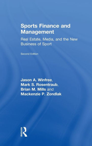 Sports Finance and Management: Real Estate, Media, and the New Business of Sport, Second Edition / Edition 2