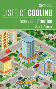 Title: District Cooling: Theory and Practice / Edition 1, Author: Alaa A. Olama