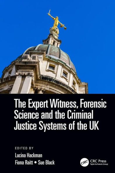 The Expert Witness, Forensic Science, and the Criminal Justice Systems of the UK / Edition 1