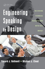 Title: Engineering Speaking by Design: Delivering Technical Presentations with Real Impact / Edition 1, Author: Edward J. Rothwell