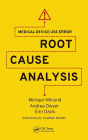 Medical Device Use Error: Root Cause Analysis / Edition 1