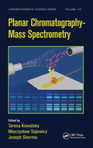 Title: Planar Chromatography - Mass Spectrometry / Edition 1, Author: Teresa Kowalska