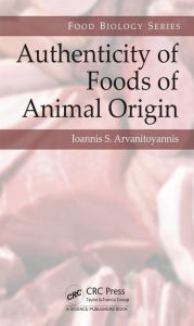 Title: Authenticity of Foods of Animal Origin / Edition 1, Author: Ioannis Sotirios Arvanitoyannis