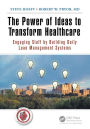 The Power of Ideas to Transform Healthcare: Engaging Staff by Building Daily Lean Management Systems