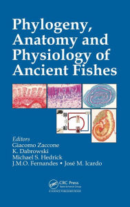 Title: Phylogeny, Anatomy and Physiology of Ancient Fishes / Edition 1, Author: Giacomo Zaccone