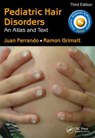 Title: Pediatric Hair Disorders: An Atlas and Text, Third Edition / Edition 3, Author: Juan Ferrando