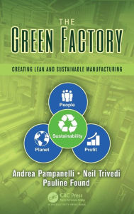 Title: The Green Factory: Creating Lean and Sustainable Manufacturing / Edition 1, Author: Andrea Pampanelli