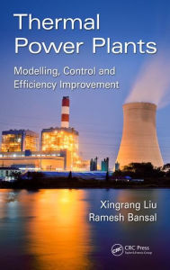 Free book free download Thermal Power Plants: Modeling, Control, and Efficiency Improvement by Xinggrang Liu, Ramesh Bansal  9781498708227