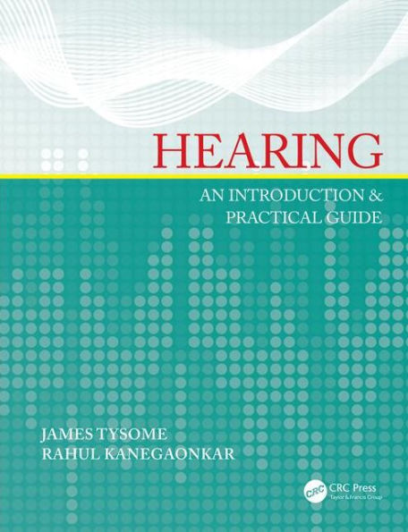 Hearing: An Introduction & Practical Guide / Edition 1