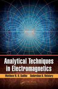 Title: Analytical Techniques in Electromagnetics / Edition 1, Author: Matthew N. O. Sadiku