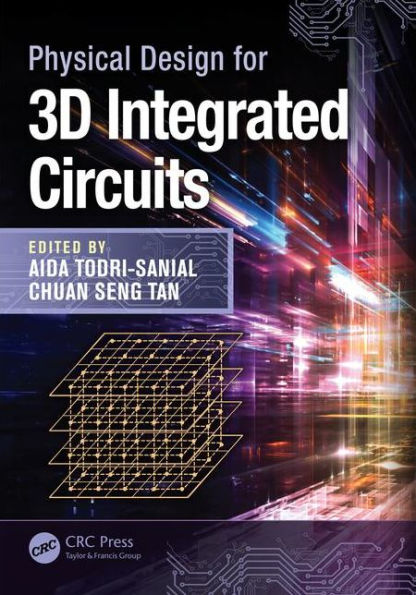 Physical Design for 3D Integrated Circuits / Edition 1