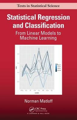 Statistical Regression and Classification: From Linear Models to Machine Learning / Edition 1