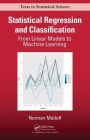 Statistical Regression and Classification: From Linear Models to Machine Learning / Edition 1