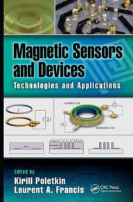 Title: Magnetic Sensors and Devices: Technologies and Applications / Edition 1, Author: Laurent A. Francis