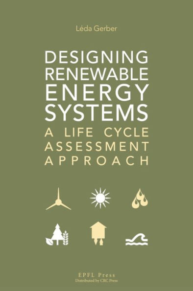 Designing Renewable Energy Systems: A Life Cycle Assessment Approach