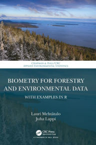 Title: Biometry for Forestry and Environmental Data: With Examples in R / Edition 1, Author: Lauri Mehtätalo