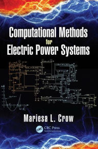 Title: Computational Methods for Electric Power Systems / Edition 3, Author: Mariesa L. Crow