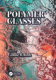 Title: Polymer Glasses / Edition 1, Author: Connie B. Roth