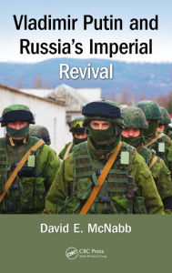 Title: Vladimir Putin and Russia's Imperial Revival / Edition 1, Author: DavidE. McNabb