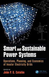 Title: Smart and Sustainable Power Systems: Operations, Planning, and Economics of Insular Electricity Grids / Edition 1, Author: João P. S. Catalão