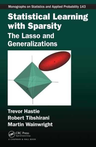 Statistical Learning with Sparsity: The Lasso and Generalizations / Edition 1