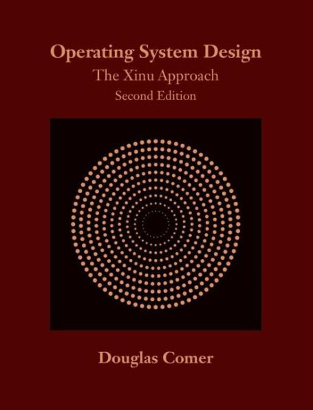 Operating System Design: The Xinu Approach, Second Edition / Edition 2