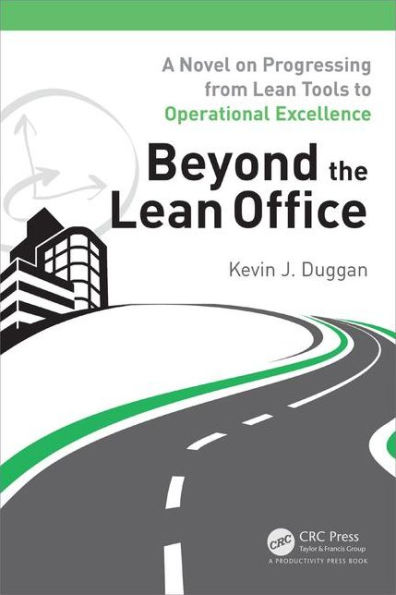 Beyond the Lean Office: A Novel on Progressing from Lean Tools to Operational Excellence / Edition 1