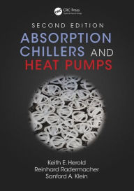 Title: Absorption Chillers and Heat Pumps / Edition 2, Author: Keith E. Herold
