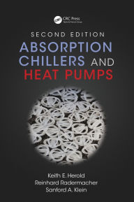 Title: Absorption Chillers and Heat Pumps / Edition 2, Author: Keith E. Herold