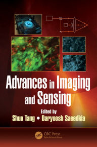 Title: Advances in Imaging and Sensing / Edition 1, Author: Shuo Tang