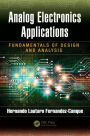 Analog Electronics Applications: Fundamentals of Design and Analysis / Edition 1