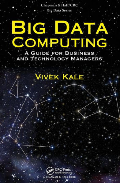 Big Data Computing: A Guide for Business and Technology Managers / Edition 1