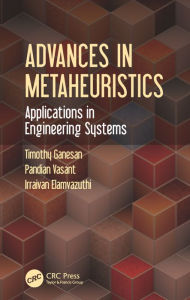 Title: Advances in Metaheuristics: Applications in Engineering Systems / Edition 1, Author: Timothy Ganesan