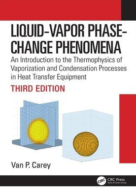 Liquid-Vapor Phase-Change Phenomena: An Introduction to the Thermophysics of Vaporization and Condensation Processes in Heat Transfer Equipment, Third Edition / Edition 3