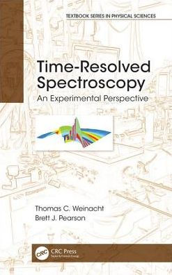 Time-Resolved Spectroscopy: An Experimental Perspective / Edition 1